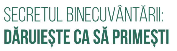 secretul binecuvantarii daruieste