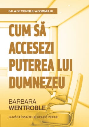 Sala de consiliu a Domnului: Cum să accesezi puterea lui Dumnezeu