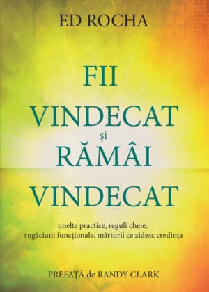 Fii vindecat și rămâi vindecat