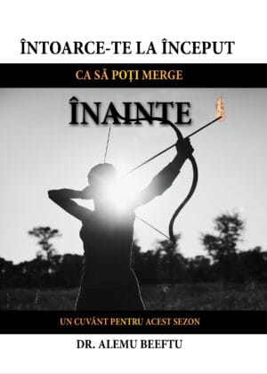 Întoarce-te la început ca să poți merge înainte