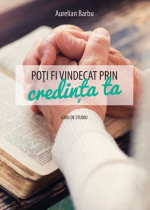 Poţi fi vindecat prin credința ta