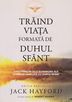 Trăind viața formată de Duhul Sfânt