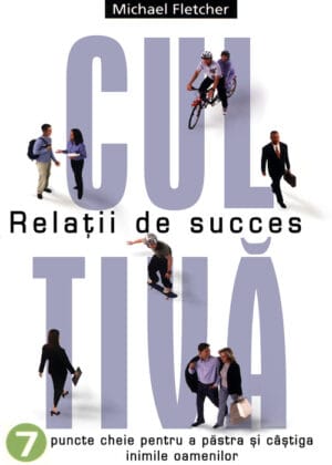 Cultivă relații de succes
