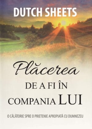 Plăcerea de a fi în compania Lui