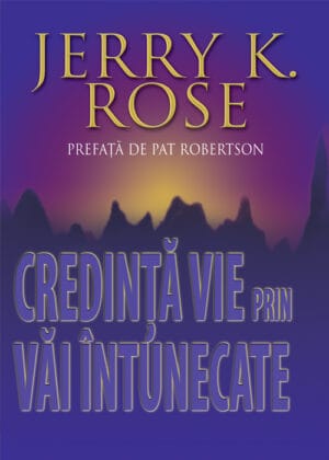 Credința vie prin văi întunecate