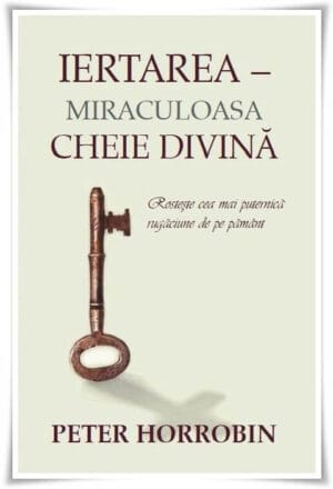 Iertarea - Miraculoasa cheie divină