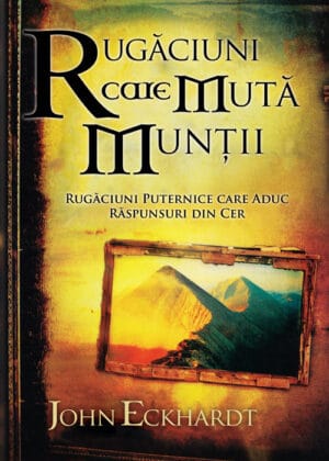 Rugăciuni care mută munții