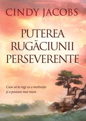 Puterea rugăciunii perseverente