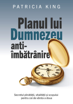 Planul lui Dumnezeu anti-imbatranire