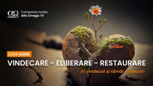 Vindecare - Eliberare - Restaurare | Iunie 2026 – O campanie media Alfa Omega TV
